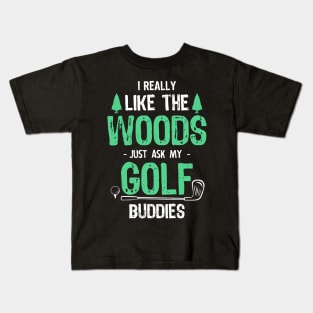 Golfing Is Best Spent in the Woods Kids T-Shirt